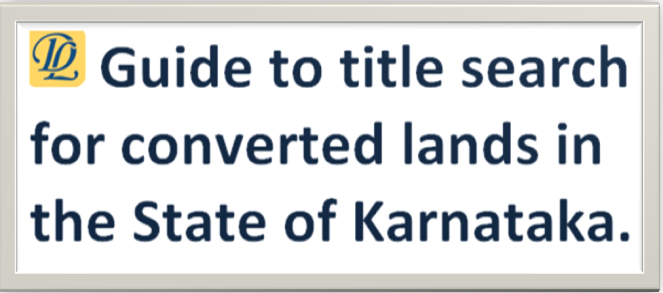Guide to title search for converted lands in the State of Karnataka. 