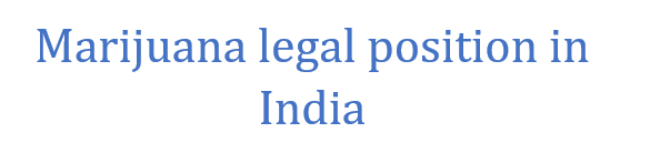 Marijuana legal position in India. Lokeshwar