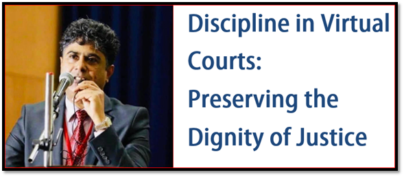 Discipline in Virtual Courts: Preserving the Dignity of Justice.