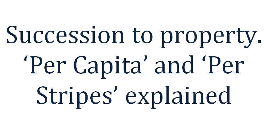 Succession to property Per Capita and Per Stripes explained.  Mr. S. Basavaraj Advocate Daksha Legal 