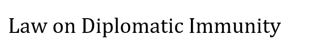 Law on Diplomatic Immunity.  S. Basavaraj 