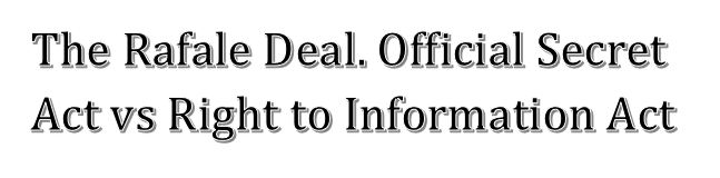 The Rafale Deal Official Secret Act vs Right to Information Act.  Mr. Raghunandan Sriram