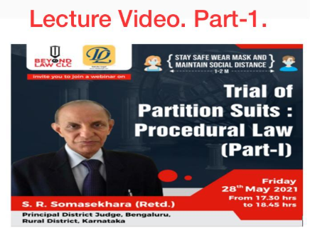 Trial of Partition Suits :Procedural Law (Part-I) Shri. S.R. Somashekara, Principal District Judge (Rtd) 28 May 2021. Video. Part-1