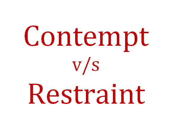 Contempt vs Restraint. Mr. K.G. Raghavan Senior Advocate Bangalore