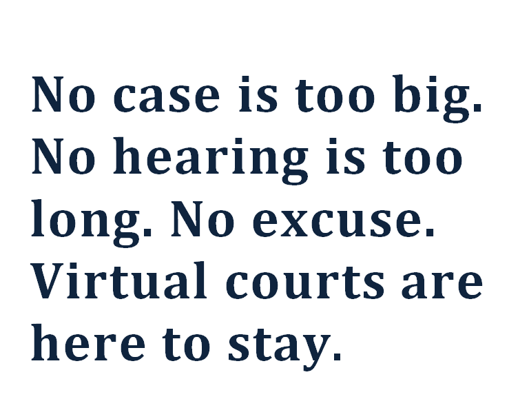 No case is too big. No hearing is too long. No excuse. Virtual Courts are here to stay.  Mr. S. Basavaraj Advocate Bangalore. 