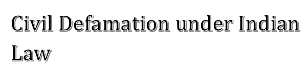 Civil Defamation under Indian Law.  Abhikhya Naragani. 