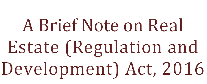 A Brief Note on Real Estate Regulatory Act 2016.   Ms. Rahisha Sinan Intern Daksha Legal