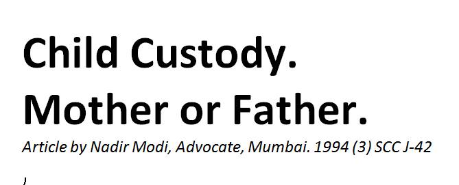 Child Custody Mother or Father.  Nadir Modi. Advocate. Mumbai.