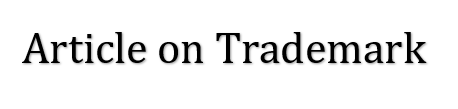 Article on Trademark.  Mr. Arko Sarkar. Mr. Devashish Kumar Sahu and Mr. Soupayan Sinha Roy