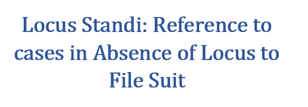 Locus Standi Reference to cases in Absence of Locus To File Suit. Vasundhara Singh Shekhawat
