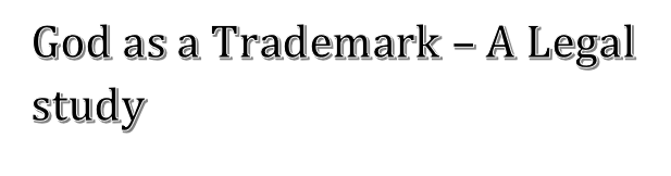 God as a Trademark A Legal study.  Mr. Angad Kamath. Advocate. Bangalore  