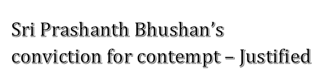 Sri Prashanth Bhushan conviction for contempt Justified.  Mr. B.V.Acharya. Senior Advocate Bangalore 