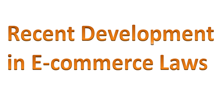 Recent Development in E-commerce Laws.  Ms. Poornima Natarajan 