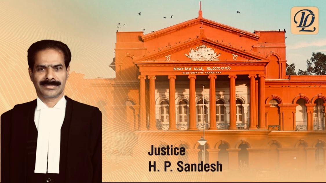 Important judgments delivered by Justice H.P. Sandesh. Karnataka High Court. 
